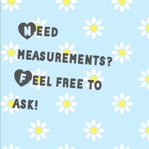 Need measurements? Feel free to ask!